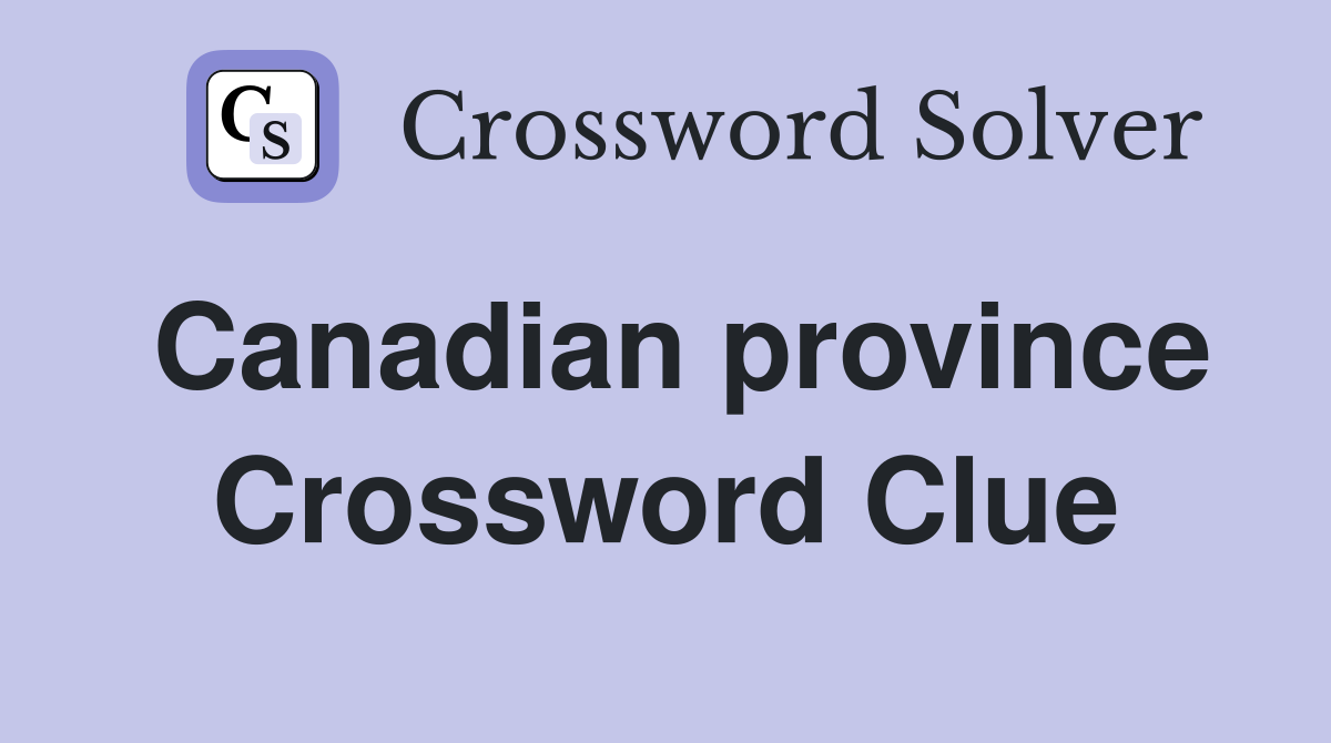 Canadian province Crossword Clue Answers Crossword Solver